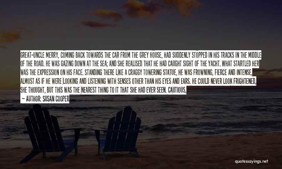 Susan Cooper Quotes: Great-uncle Merry, Coming Back Towards The Car From The Grey House, Had Suddenly Stopped In His Tracks In The Middle