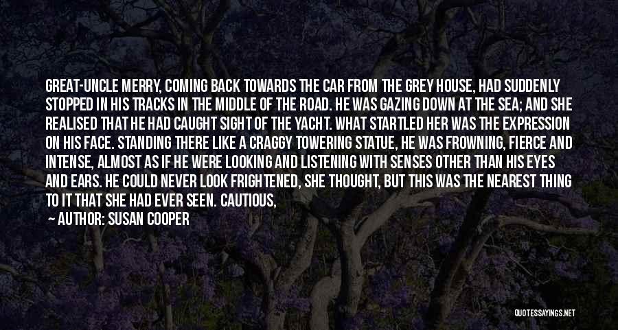 Susan Cooper Quotes: Great-uncle Merry, Coming Back Towards The Car From The Grey House, Had Suddenly Stopped In His Tracks In The Middle