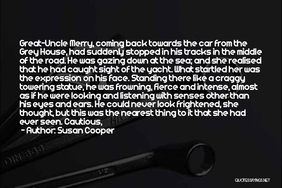 Susan Cooper Quotes: Great-uncle Merry, Coming Back Towards The Car From The Grey House, Had Suddenly Stopped In His Tracks In The Middle