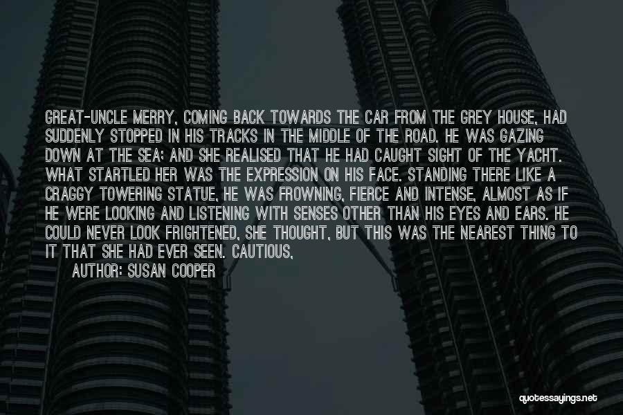 Susan Cooper Quotes: Great-uncle Merry, Coming Back Towards The Car From The Grey House, Had Suddenly Stopped In His Tracks In The Middle