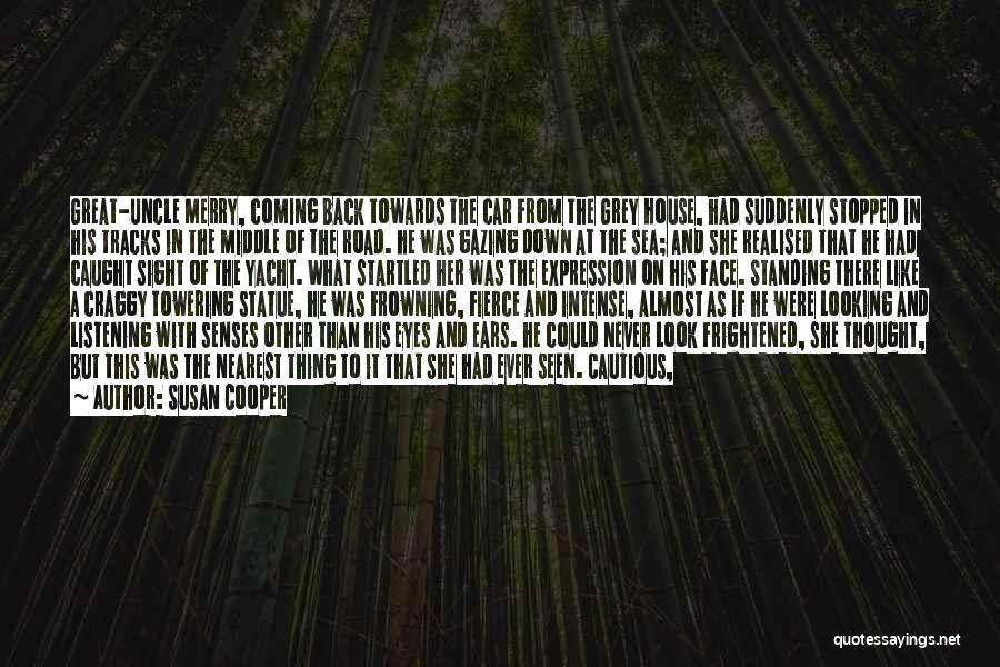 Susan Cooper Quotes: Great-uncle Merry, Coming Back Towards The Car From The Grey House, Had Suddenly Stopped In His Tracks In The Middle