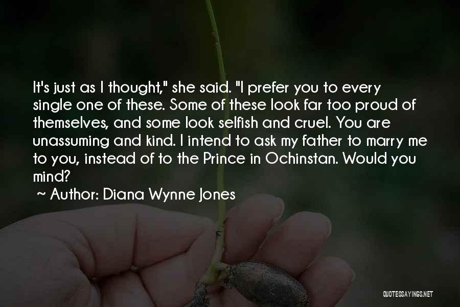 Diana Wynne Jones Quotes: It's Just As I Thought, She Said. I Prefer You To Every Single One Of These. Some Of These Look