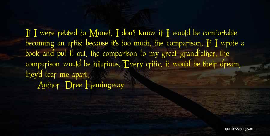 Dree Hemingway Quotes: If I Were Related To Monet, I Don't Know If I Would Be Comfortable Becoming An Artist Because It's Too