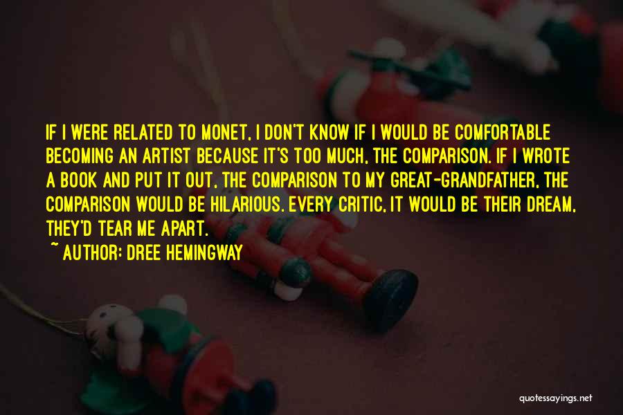 Dree Hemingway Quotes: If I Were Related To Monet, I Don't Know If I Would Be Comfortable Becoming An Artist Because It's Too
