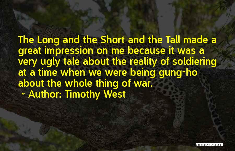 Timothy West Quotes: The Long And The Short And The Tall Made A Great Impression On Me Because It Was A Very Ugly