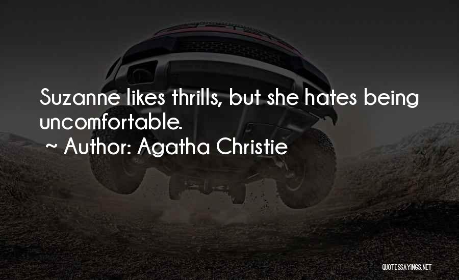 Agatha Christie Quotes: Suzanne Likes Thrills, But She Hates Being Uncomfortable.