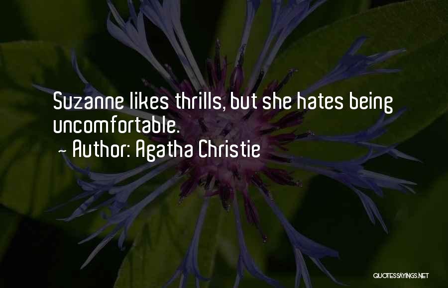 Agatha Christie Quotes: Suzanne Likes Thrills, But She Hates Being Uncomfortable.