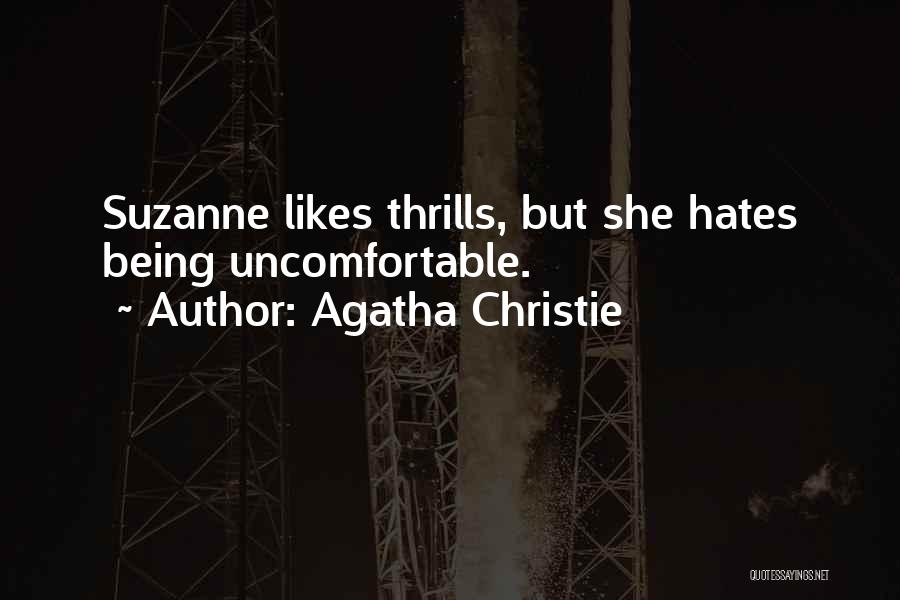 Agatha Christie Quotes: Suzanne Likes Thrills, But She Hates Being Uncomfortable.