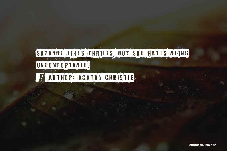 Agatha Christie Quotes: Suzanne Likes Thrills, But She Hates Being Uncomfortable.