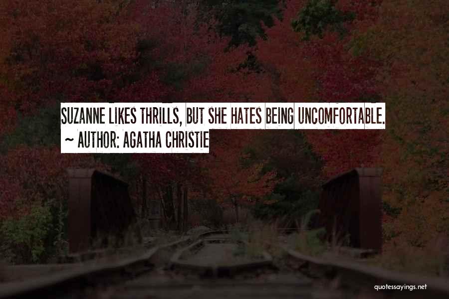 Agatha Christie Quotes: Suzanne Likes Thrills, But She Hates Being Uncomfortable.
