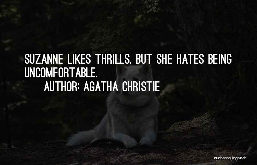 Agatha Christie Quotes: Suzanne Likes Thrills, But She Hates Being Uncomfortable.