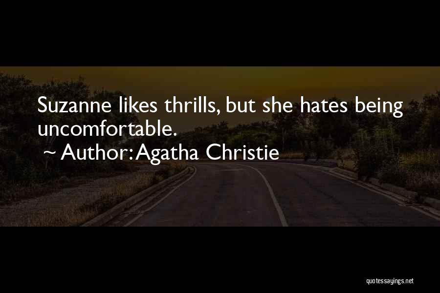 Agatha Christie Quotes: Suzanne Likes Thrills, But She Hates Being Uncomfortable.