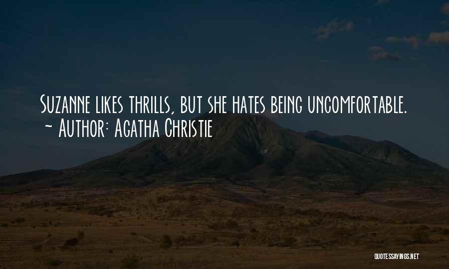 Agatha Christie Quotes: Suzanne Likes Thrills, But She Hates Being Uncomfortable.