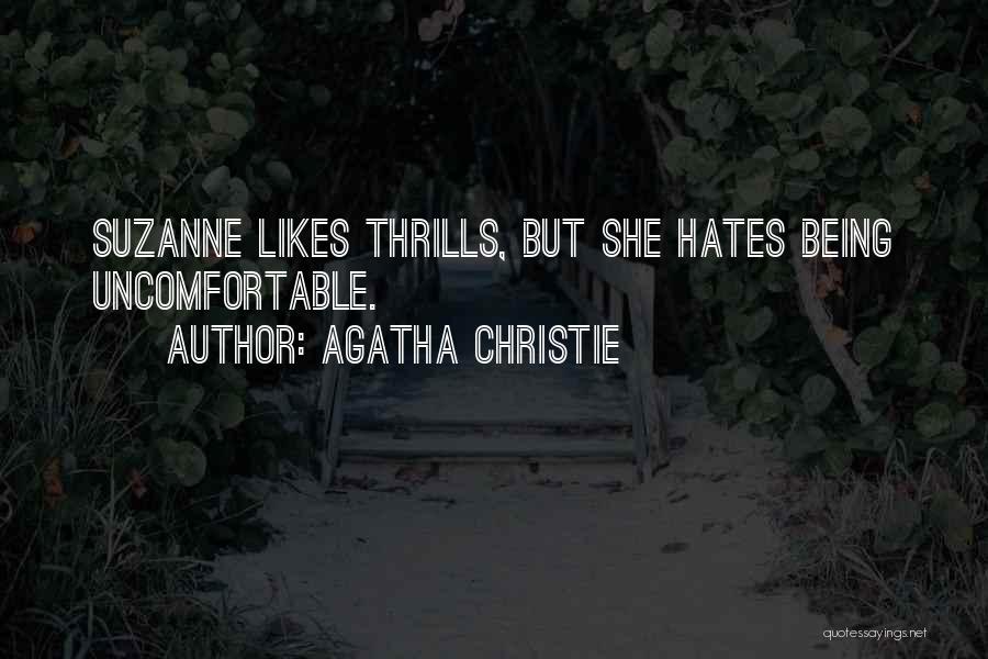 Agatha Christie Quotes: Suzanne Likes Thrills, But She Hates Being Uncomfortable.