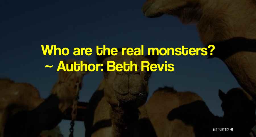 Beth Revis Quotes: Who Are The Real Monsters?