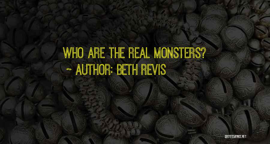 Beth Revis Quotes: Who Are The Real Monsters?