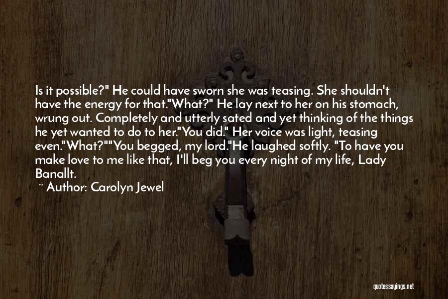 Carolyn Jewel Quotes: Is It Possible? He Could Have Sworn She Was Teasing. She Shouldn't Have The Energy For That.what? He Lay Next