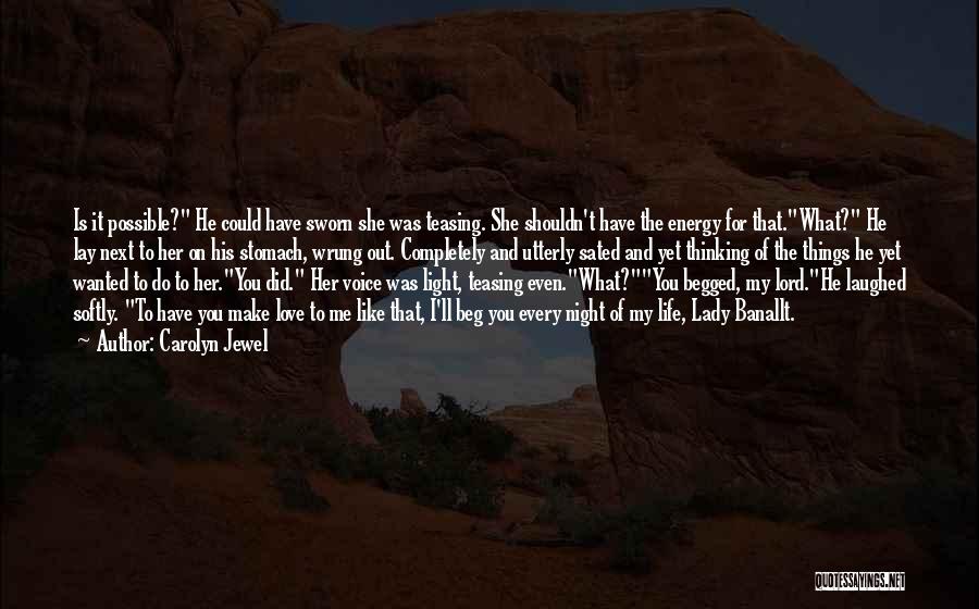 Carolyn Jewel Quotes: Is It Possible? He Could Have Sworn She Was Teasing. She Shouldn't Have The Energy For That.what? He Lay Next