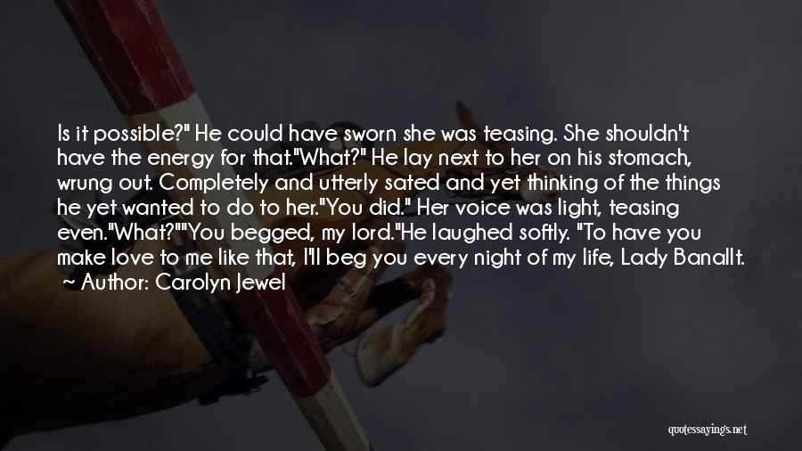 Carolyn Jewel Quotes: Is It Possible? He Could Have Sworn She Was Teasing. She Shouldn't Have The Energy For That.what? He Lay Next