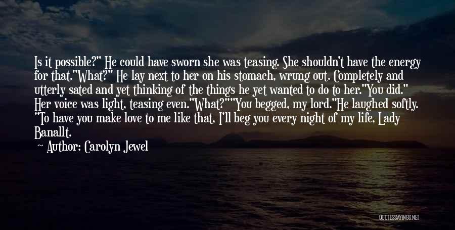 Carolyn Jewel Quotes: Is It Possible? He Could Have Sworn She Was Teasing. She Shouldn't Have The Energy For That.what? He Lay Next