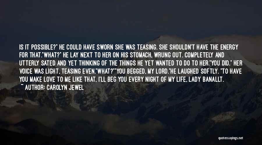 Carolyn Jewel Quotes: Is It Possible? He Could Have Sworn She Was Teasing. She Shouldn't Have The Energy For That.what? He Lay Next