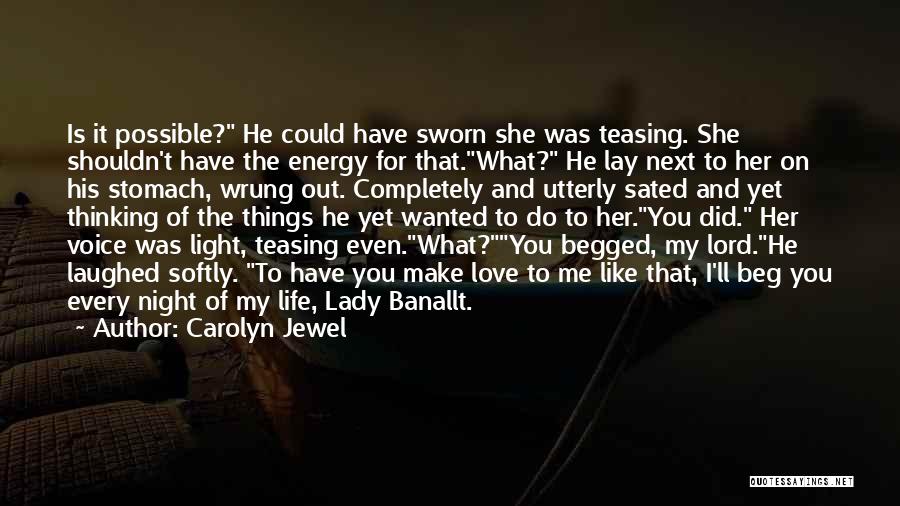 Carolyn Jewel Quotes: Is It Possible? He Could Have Sworn She Was Teasing. She Shouldn't Have The Energy For That.what? He Lay Next