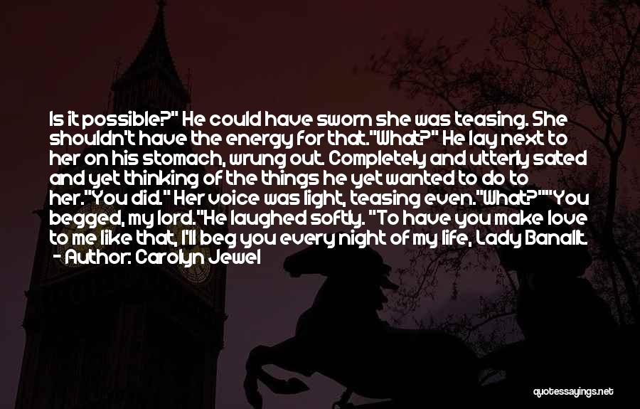 Carolyn Jewel Quotes: Is It Possible? He Could Have Sworn She Was Teasing. She Shouldn't Have The Energy For That.what? He Lay Next