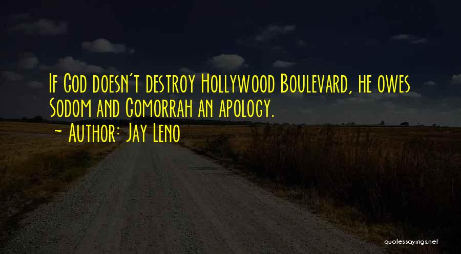 Jay Leno Quotes: If God Doesn't Destroy Hollywood Boulevard, He Owes Sodom And Gomorrah An Apology.