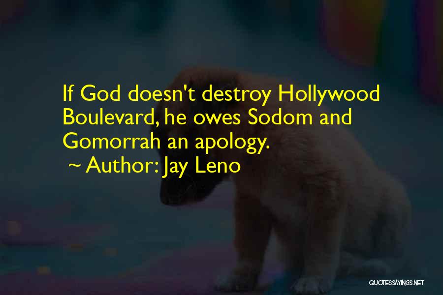Jay Leno Quotes: If God Doesn't Destroy Hollywood Boulevard, He Owes Sodom And Gomorrah An Apology.