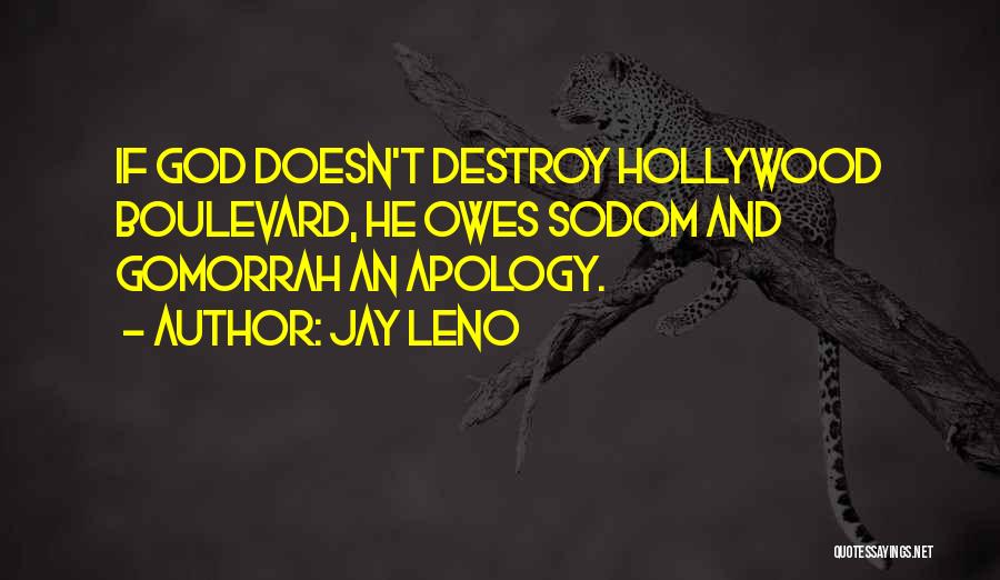 Jay Leno Quotes: If God Doesn't Destroy Hollywood Boulevard, He Owes Sodom And Gomorrah An Apology.