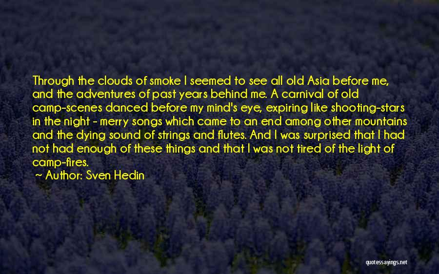 Sven Hedin Quotes: Through The Clouds Of Smoke I Seemed To See All Old Asia Before Me, And The Adventures Of Past Years
