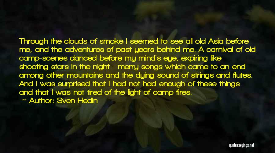 Sven Hedin Quotes: Through The Clouds Of Smoke I Seemed To See All Old Asia Before Me, And The Adventures Of Past Years