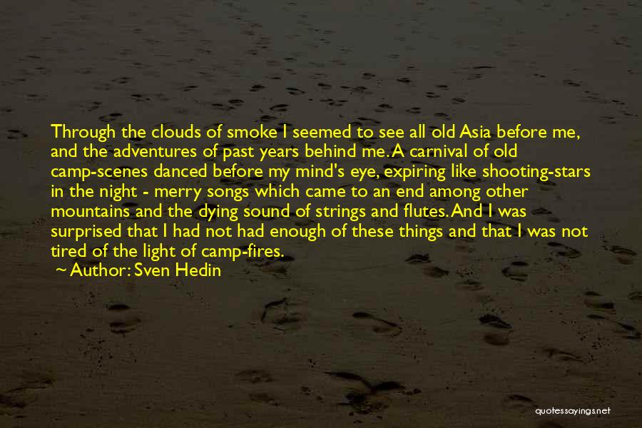 Sven Hedin Quotes: Through The Clouds Of Smoke I Seemed To See All Old Asia Before Me, And The Adventures Of Past Years