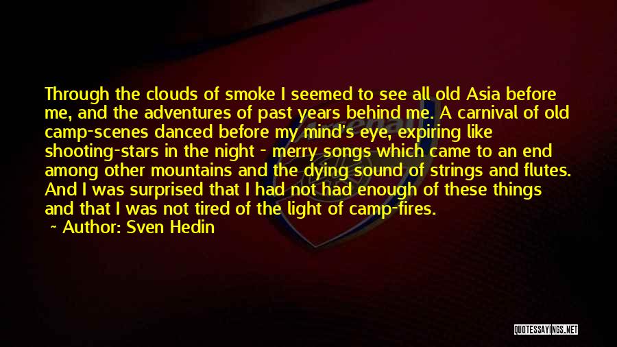 Sven Hedin Quotes: Through The Clouds Of Smoke I Seemed To See All Old Asia Before Me, And The Adventures Of Past Years