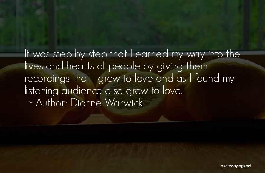 Dionne Warwick Quotes: It Was Step By Step That I Earned My Way Into The Lives And Hearts Of People By Giving Them