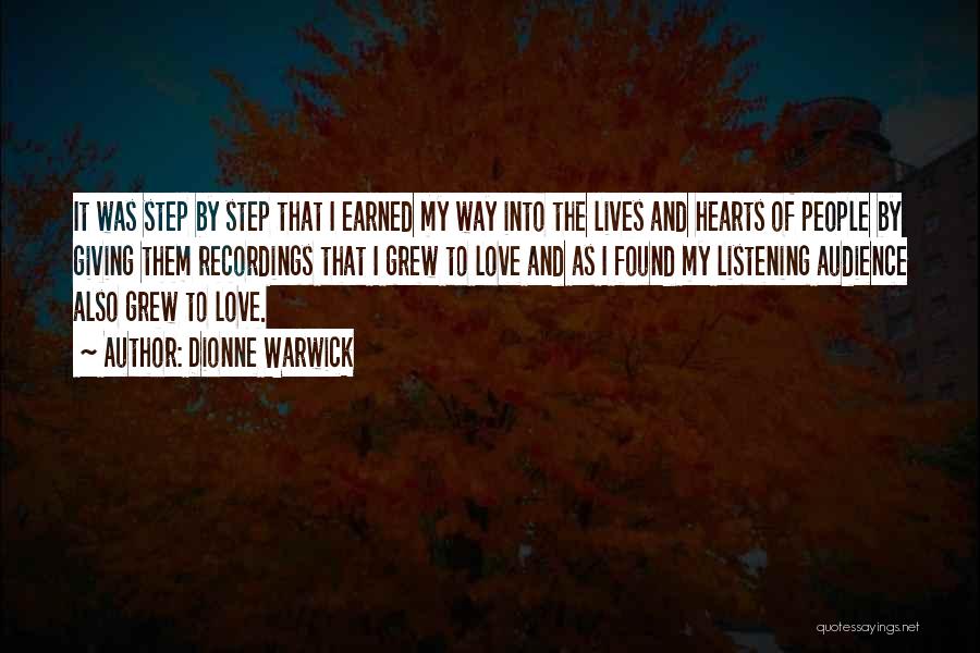Dionne Warwick Quotes: It Was Step By Step That I Earned My Way Into The Lives And Hearts Of People By Giving Them