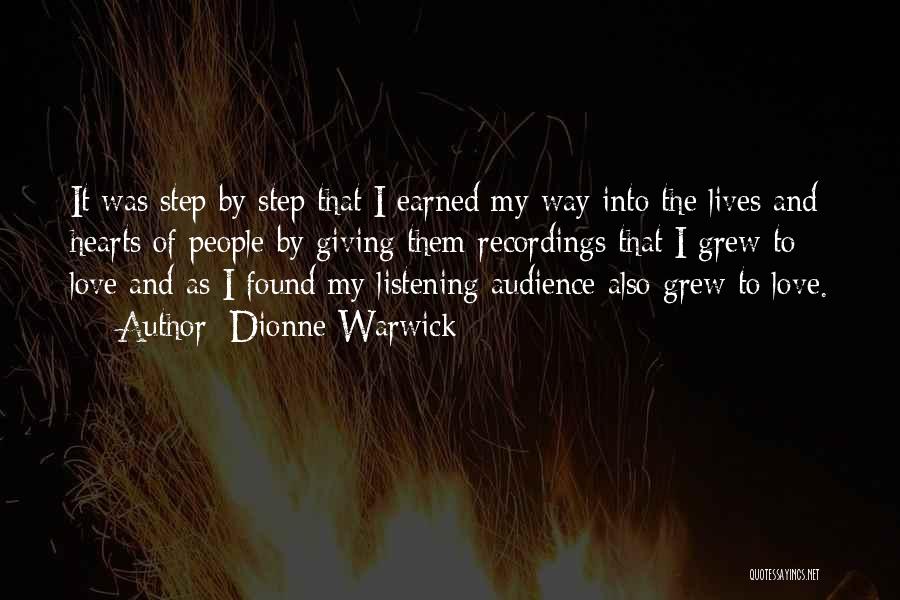 Dionne Warwick Quotes: It Was Step By Step That I Earned My Way Into The Lives And Hearts Of People By Giving Them