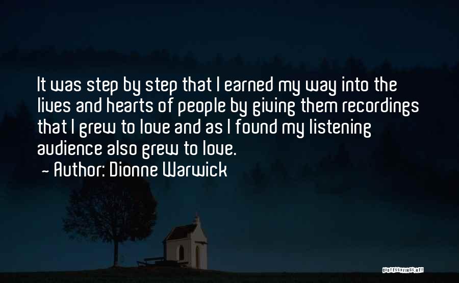 Dionne Warwick Quotes: It Was Step By Step That I Earned My Way Into The Lives And Hearts Of People By Giving Them