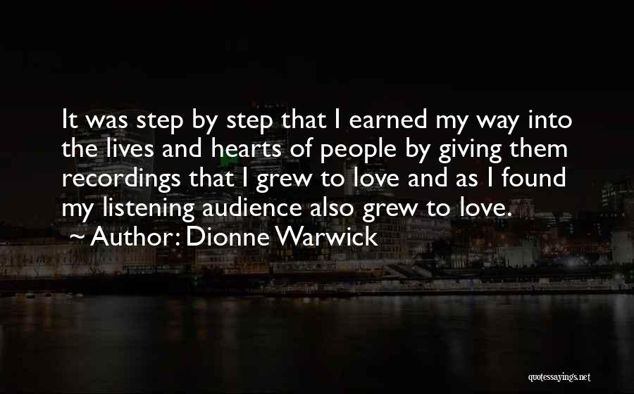 Dionne Warwick Quotes: It Was Step By Step That I Earned My Way Into The Lives And Hearts Of People By Giving Them