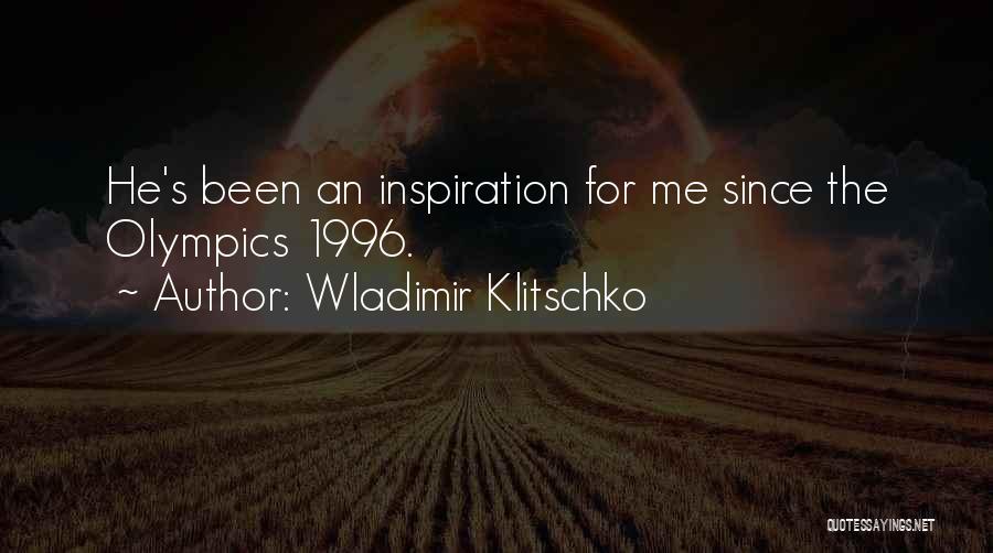 Wladimir Klitschko Quotes: He's Been An Inspiration For Me Since The Olympics 1996.