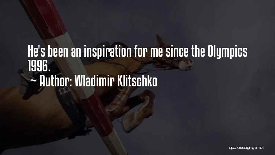 Wladimir Klitschko Quotes: He's Been An Inspiration For Me Since The Olympics 1996.