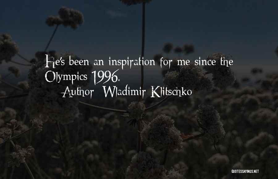 Wladimir Klitschko Quotes: He's Been An Inspiration For Me Since The Olympics 1996.