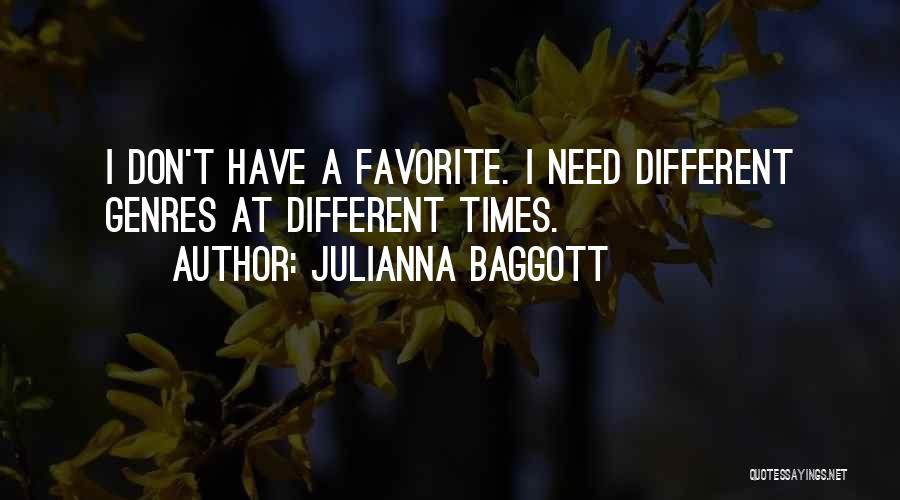 Julianna Baggott Quotes: I Don't Have A Favorite. I Need Different Genres At Different Times.