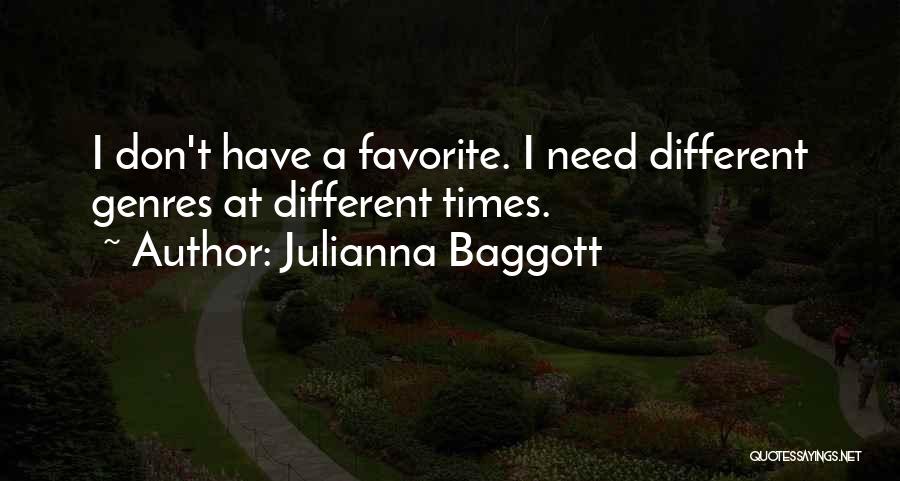 Julianna Baggott Quotes: I Don't Have A Favorite. I Need Different Genres At Different Times.