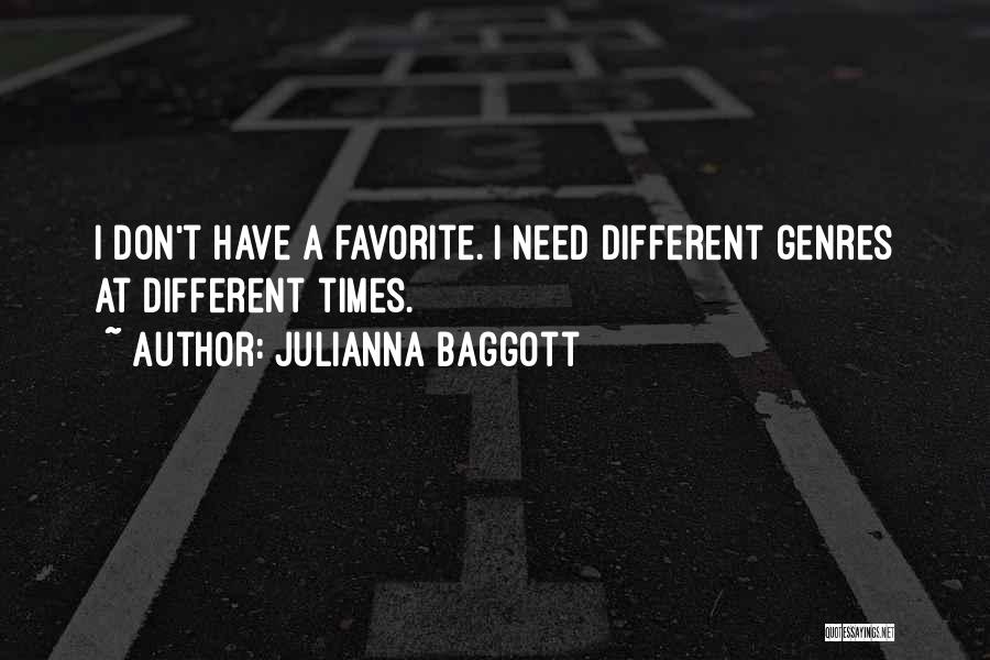Julianna Baggott Quotes: I Don't Have A Favorite. I Need Different Genres At Different Times.