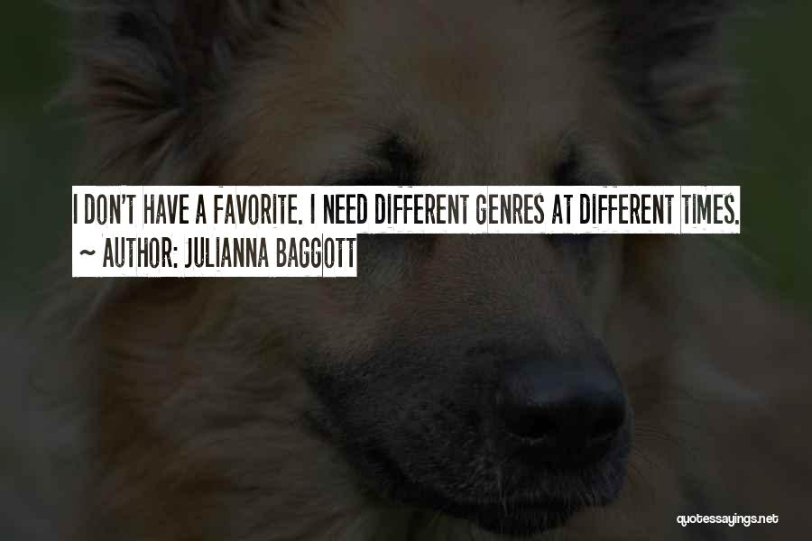 Julianna Baggott Quotes: I Don't Have A Favorite. I Need Different Genres At Different Times.