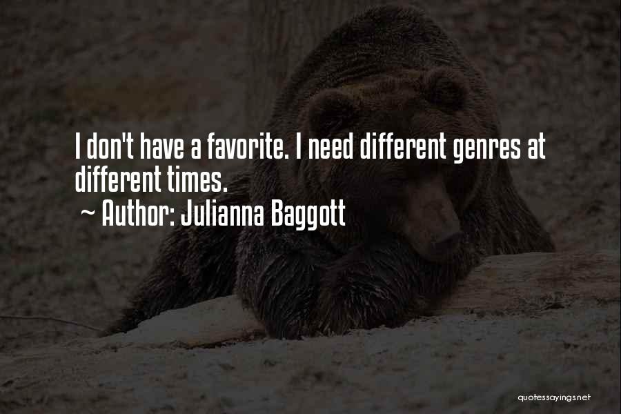 Julianna Baggott Quotes: I Don't Have A Favorite. I Need Different Genres At Different Times.