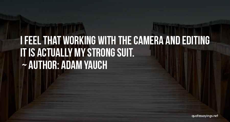 Adam Yauch Quotes: I Feel That Working With The Camera And Editing It Is Actually My Strong Suit.