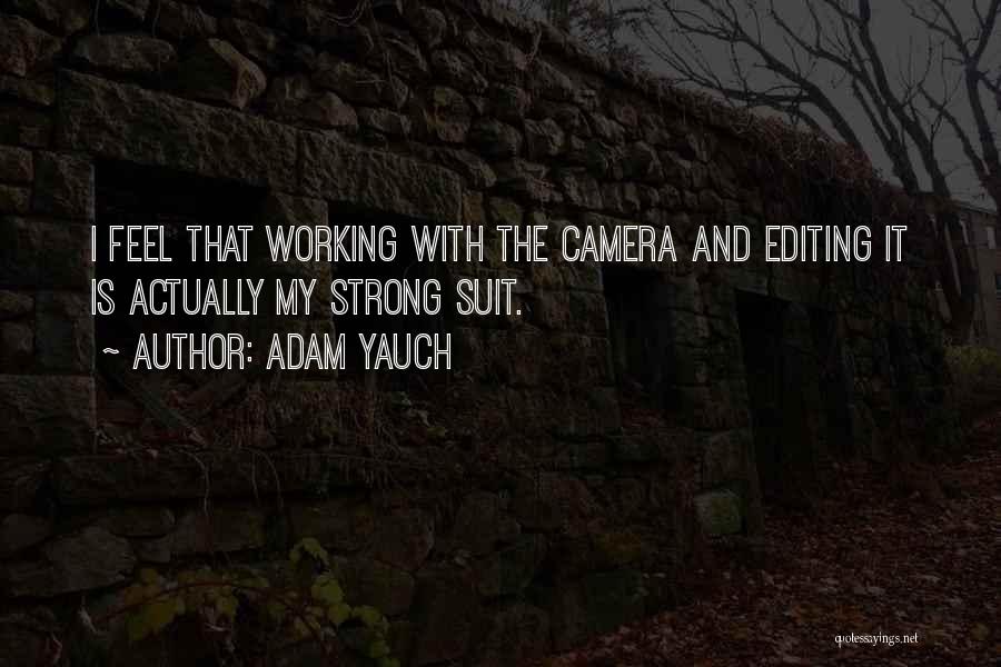 Adam Yauch Quotes: I Feel That Working With The Camera And Editing It Is Actually My Strong Suit.