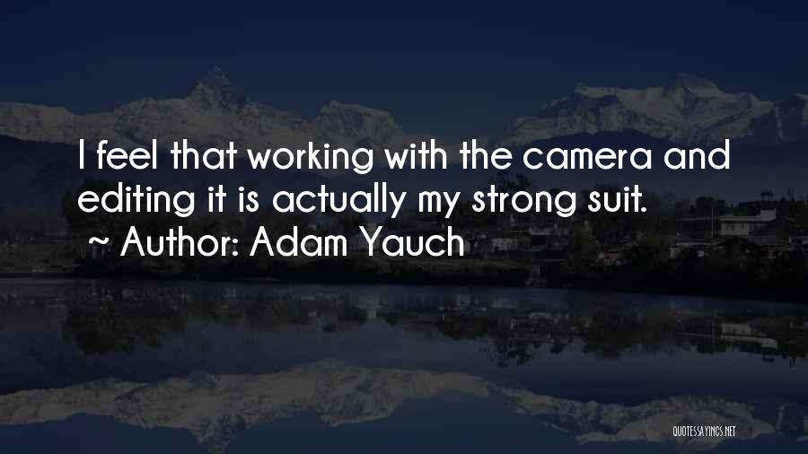 Adam Yauch Quotes: I Feel That Working With The Camera And Editing It Is Actually My Strong Suit.